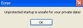 Unprotected startup is unsafe for your private data